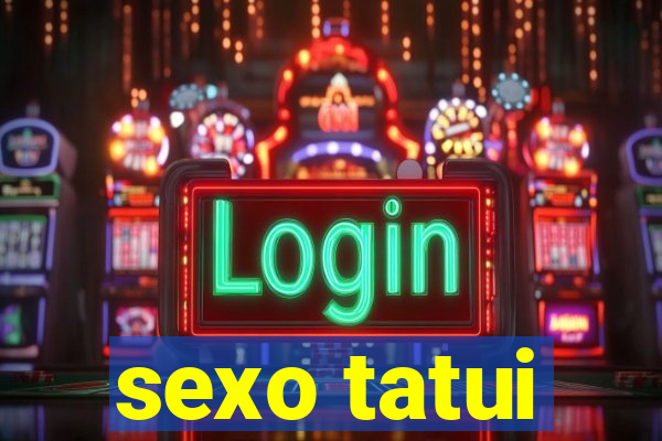 sexo tatui